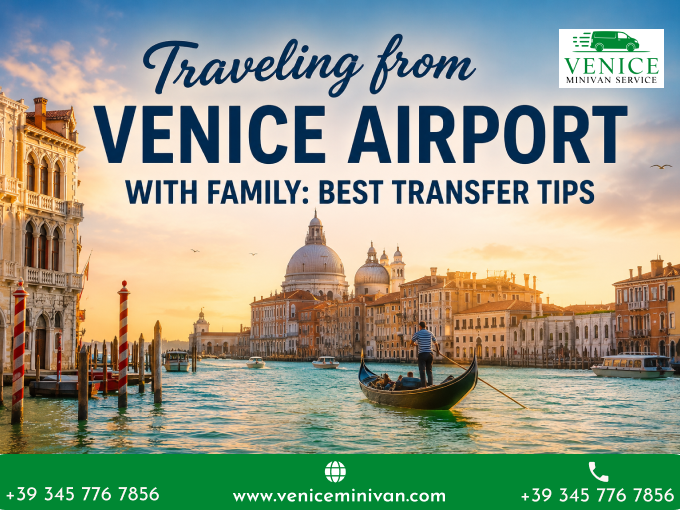 Traveling from Venice Airport with Family: Best Transfer Tips